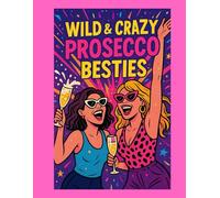 Wild & Crazy: Prosecco Besties