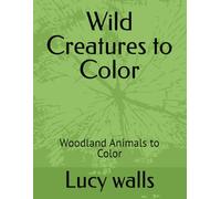 Wild Creatures coloring book: Woodland Animals to Color