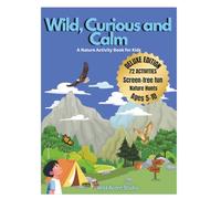 Wild, Curious and Calm: Deluxe Colour Nature Activity Book for Kids