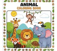 Wild & Cute Animal Coloring Adventure: 50 Fun Illustrations for Kids Ages 3-8 (Big Print, Easy to Color): Ages 3-8 Animal Coloring Book: Progressive-Level Illustrations from Easy to Challenging