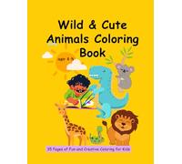 Wild & Cute Animals Coloring Book: 35 Pages of Fun and Creative Coloring for Kids