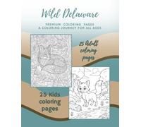Wild Delaware: Premium Coloring Pages For The Young And The Young At Heart
