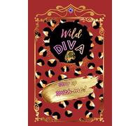 WILD DIVA: WILD DIVA:OWN YOUR SPACE AND MANIFEST YOUR RISE TO THE TOP.