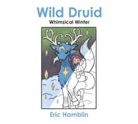 Wild Druid: Whimsical Winter - All Ages Coloring Book