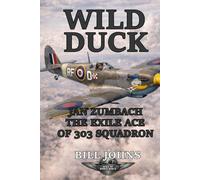 Wild Duck: Jan Zumbach, the Exile Ace of 303 Squadron