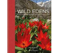 Wild Edens: The History and Habitat of our Most-Loved Garden Plants