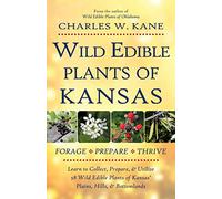 Wild Edible Plants of Kansas: Volume 1: The Essential Forages