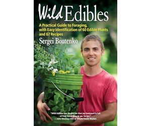 Wild Edibles: A Practical Guide to Foraging, with Easy Identification of 60 Edible Plants and 67 Recipes