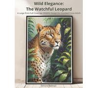 Wild Elegance - The Watchful Leopard: A Large Print Full Coverage Wildlife Design for Counted Cross-Stitch