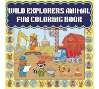 Wild Explorers Animal Fun Coloring Book: 55 Pages of Playful Pets, Fierce Wildlife, and Amazing Creatures for Ages 8 to 14.