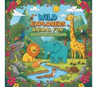 Wild Explorers Animal Fun Coloring Book for Kids and Teens: A wonderful Journey Featuring Great Beasts, Ocean Life, Reptiles, and Desert Wonders