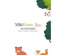 Wild, Farm & Sea Adventures: Animal Alphabet Coloring Book