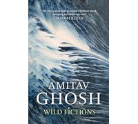 Wild Fictions: Amitav Ghosh