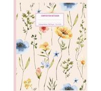 Wild Floral Composition Notebook: College Ruled School Notebook | Cute Floral Journal for Students and Teen Girls, Writing & Note Taking, 110 Pages