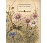 Wild Flowers and Bugs Composition Notebook