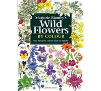 Wild Flowers by Colour: The Easy Way to Flower Identification