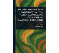 Wild Flowers of Zion and Bryce Canyon National Parks and Cedar Breaks National Monument