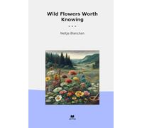 Wild Flowers Worth Knowing