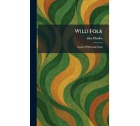 Wild Folk: Stories of Field and Forest
