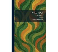Wild Folk: Stories of Field and Forest