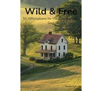 Wild & Free: 50 Affirmations for the Country Girl’s Soul