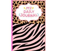 "Wild & Free: Animal Print Journal: "A Fun, Stylish Notebook for Teens to Write, Dream, and Roar"