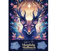 Wild & Free: Mandala-Tiere zum ausmalen, Malbuch mit Tiermotiven für Erwachsene und Kinder ab 10 Jahren: Mandala malen zum Stressabbau und zur Entspannung