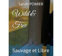 Wild & Free: Sauvage et Libre