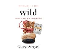 Wild: From Lost to Found on the Pacific Crest Trail [Lingua Inglese]