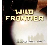Wild Frontier - Thousand Miles Away