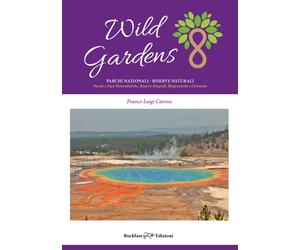 Wild gardens. Parchi e riserve naturali. Parchi e oasi naturalistiche, riserve i