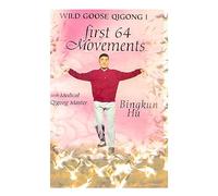 Wild Goose Qigong 1:First 64 M - Wild Goose Qigong 1: First 64 M