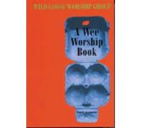 Wild Goose Worship Group A Wee Worship Book (Tascabile)