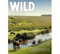 Wild Guide Devon & Dartmoor: Mini adventures, secret places & local food: 19