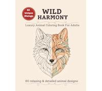 WILD HARMONY: Luxury Animal Coloring Book For Adults