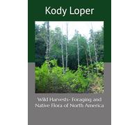 Wild Harvests- Foraging and Native Flora of North America