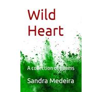 Wild Heart: A collection of poems