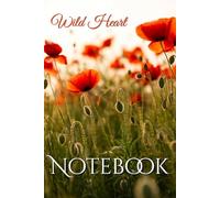 Wild Heart Notebook: Beautiful Floral Notebook for Thoughts Dreams Writing and Plans