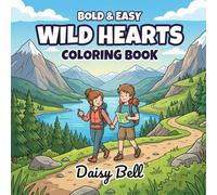 Wild Hearts: A Cute & Easy Couples Adventure Coloring Book for Adults & Teens - Camping, Hiking, Lakes, Waterfalls, and Four-Season Nature Scenes for Relaxation and Stress Relief