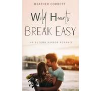Wild Hearts Break Easy: A Clean Second Chance Romance with a Fake Engagement Twist