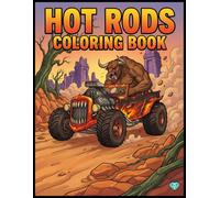 Wild Hot Rods Coloring Book: Customize Your Dream Ride with Hot Rod Coloring Fun, +30 Vibrant Designs Inspired by Monster Fink and Custom Culture ... Rat Rods, Exotic, and Old School 1950s Cars