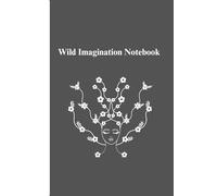 Wild Imagination Notebook: Blank Pages to Dream, Doodle, and Create Without Limits