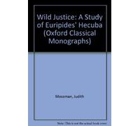 Wild Justice: A Study of Euripides' Hecuba