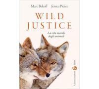 Wild Justice. La vita morale degli animali
