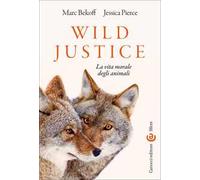 Wild Justice. La vita morale degli animali