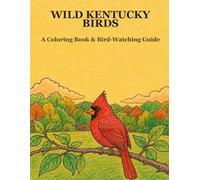 Wild Kentucky Birds: A Coloring Book & Bird-Watching Guide