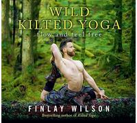Finlay Wilson Wild Kilted Yoga (Copertina rigida) Kilted Yoga
