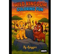 Wild Kingdom Coloring Fun: A Safari Adventure for Kids | Featuring Playful Lions, Elephants, Giraffes, and More!