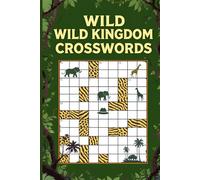 Wild Kingdom Crosswords: 60 Amazing Animal Puzzles for All Ages | Includes Full Solutions