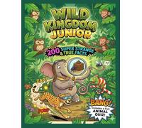 Wild Kingdon Junior 200 Super Strange & True Facts